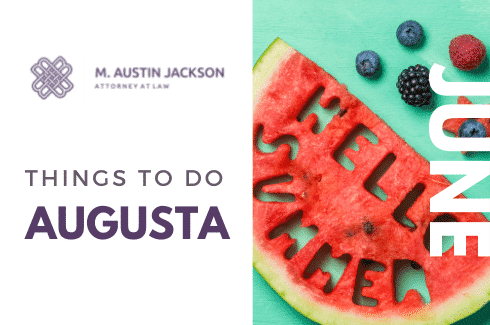 June Things to Do in Augusta, GA M. Austin Jackson Attorney at LawJune Things to Do in Augusta, GA M. Austin Jackson Attorney at Law